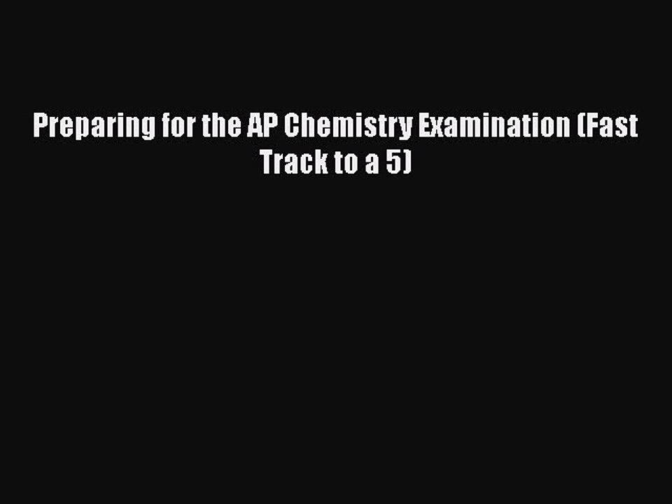 Download Preparing for the AP Chemistry Examination (Fast Track to a 5) Free Books