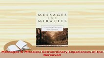 Read  Messages  Miracles Extraordinary Experiences of the Bereaved Ebook Free