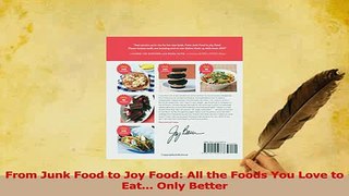 PDF  From Junk Food to Joy Food All the Foods You Love to Eat Only Better Read Online