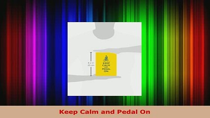 Download  Keep Calm and Pedal On Download Full Ebook