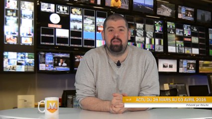 Le JT JVL #25 : L'essentiel de l'actualité Jeux Vidéo du 28 mars au 3 avril 2016