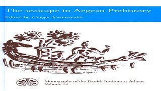 Read The Seascape in Aegean Prehistory  MONOGRAPHS OF THE DANISH INSTITUTE AT ATHENS  Ebook pdf