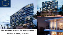 The newest project in Sunny Isles Beach - Aurora Condominium, Florida 33160