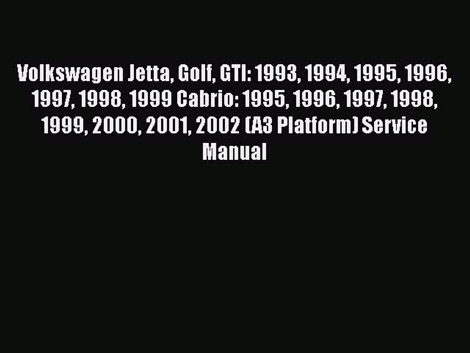 Read Volkswagen Jetta Golf GTI: 1993 1994 1995 1996 1997 1998 1999 Cabrio: 1995 1996 1997 1998