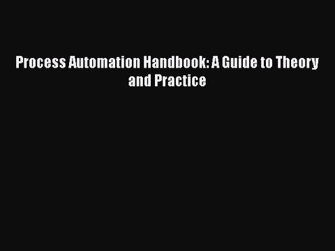Read Process Automation Handbook: A Guide to Theory and Practice Ebook Free