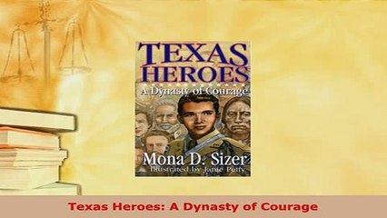 Download  Texas Heroes A Dynasty of Courage  EBook