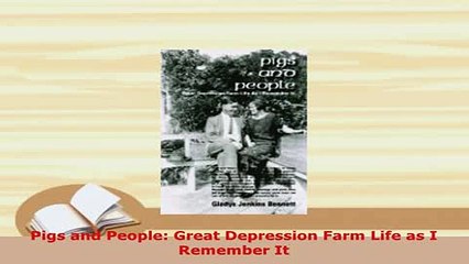 PDF  Pigs and People Great Depression Farm Life as I Remember It Free Books