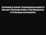 Download Technology in Context: Technology Assessment for Managers (Routledge Studies in the