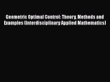 Read Geometric Optimal Control: Theory Methods and Examples (Interdisciplinary Applied Mathematics)