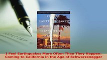 Download  I Feel Earthquakes More Often Than They Happen Coming to California in the Age of  Read Online