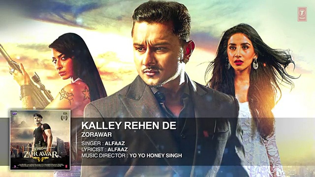 KALLEY REHEN DE Full Song   ZORAWAR   YO YO HONEY SINGH