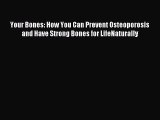 Read Your Bones: How You Can Prevent Osteoporosis and Have Strong Bones for LifeNaturally Ebook