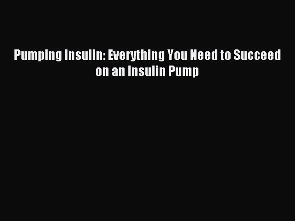 Download Pumping Insulin: Everything You Need to Succeed on an Insulin Pump PDF Free