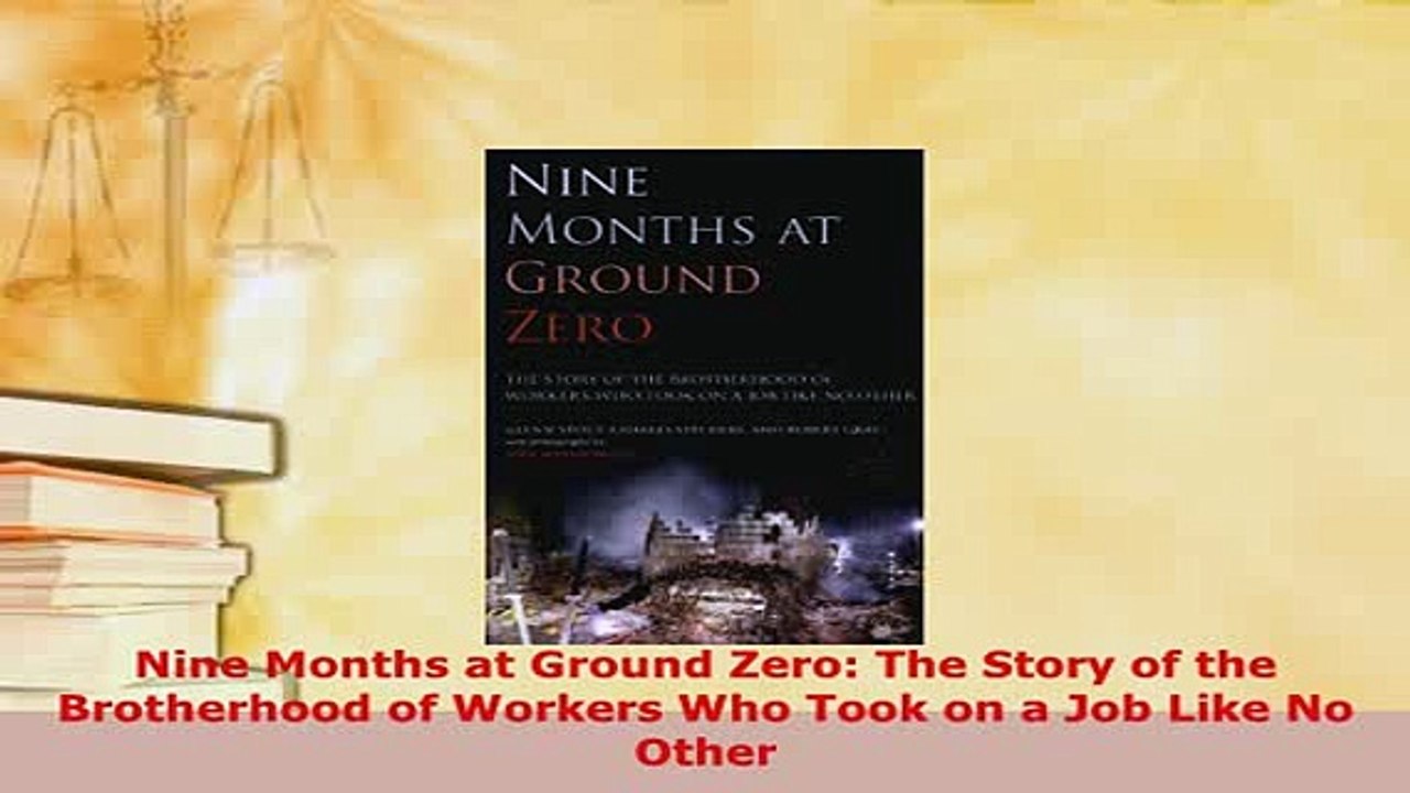 PDF  Nine Months at Ground Zero The Story of the Brotherhood of Workers Who Took on a Job Like Free Books