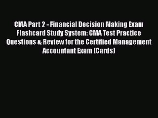 PDF CMA Part 2 - Financial Decision Making Exam Flashcard Study System: CMA Test Practice Questions