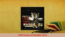 Download  100 Faces of Health Care  Read Online