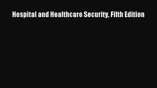 Read Hospital and Healthcare Security Fifth Edition Ebook Free