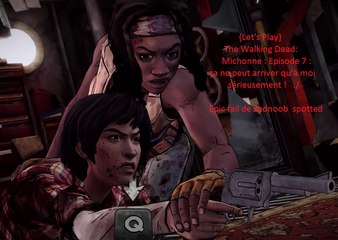 Let's Play} The Walking Dead: Michonne : Episode 7 : ça ne peut arriver qu'à moi sérieusement !