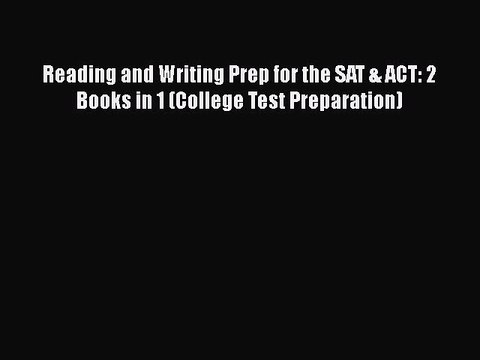 Download Reading and Writing Prep for the SAT & ACT: 2 Books in 1 (College Test Preparation)