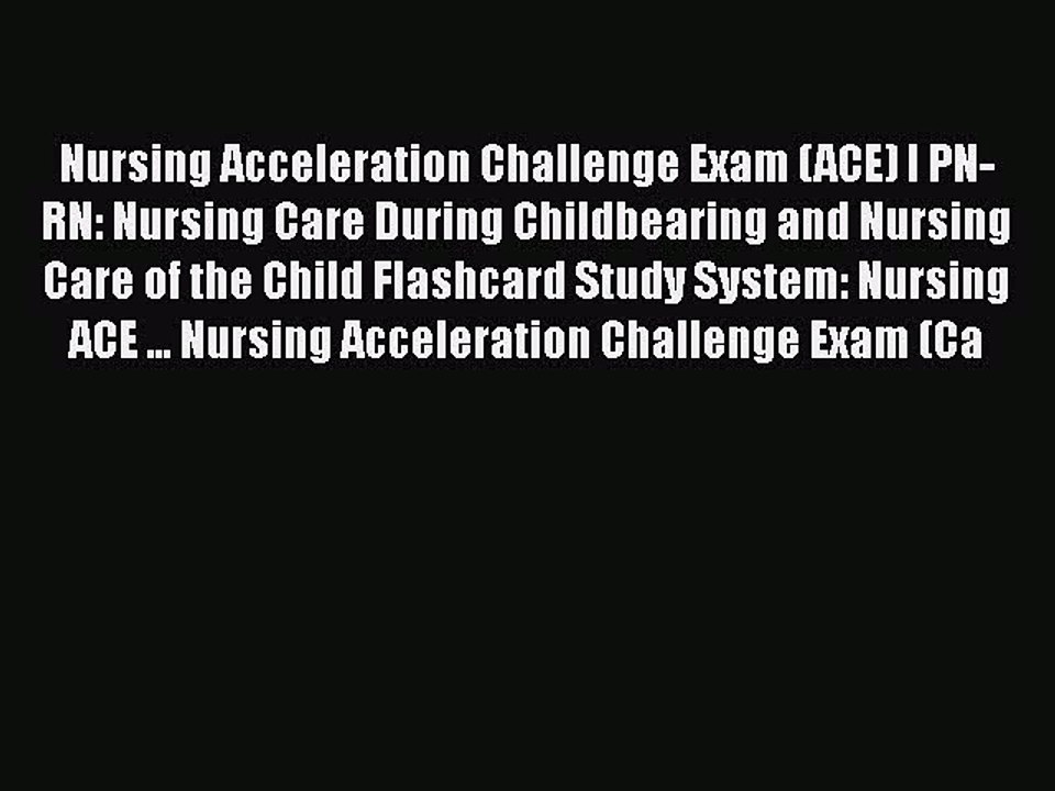Download Nursing Acceleration Challenge Exam (ACE) I PN-RN: Nursing Care During Childbearing