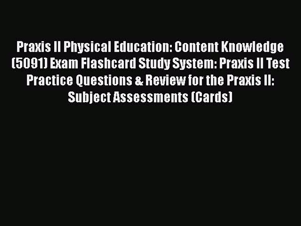 PDF Praxis II Physical Education: Content Knowledge (5091) Exam Flashcard Study System: Praxis
