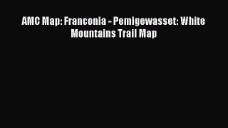 [PDF] AMC Map: Franconia - Pemigewasset: White Mountains Trail Map [Download] Online