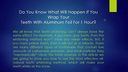 THIS Is What Happens When You Wrap Your Teeth In Aluminum Foil. It's Magical!