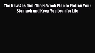 Read The New Abs Diet: The 6-Week Plan to Flatten Your Stomach and Keep You Lean for Life Ebook