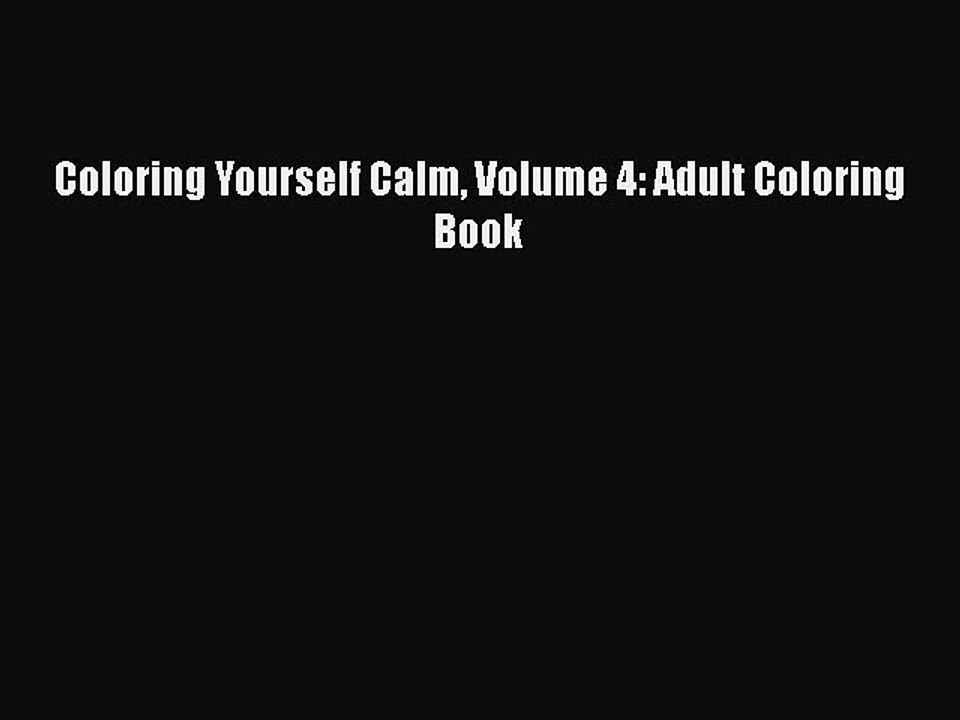 [PDF] Coloring Yourself Calm Volume 4: Adult Coloring Book [Download] Online