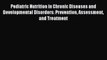 Download Pediatric Nutrition in Chronic Diseases and Developmental Disorders: Prevention Assessment