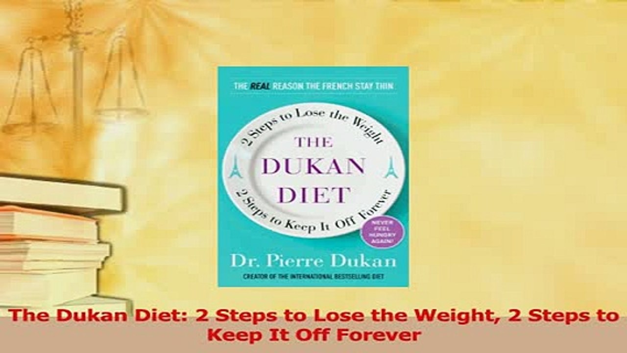Read  The Dukan Diet 2 Steps to Lose the Weight 2 Steps to Keep It Off Forever Ebook Free