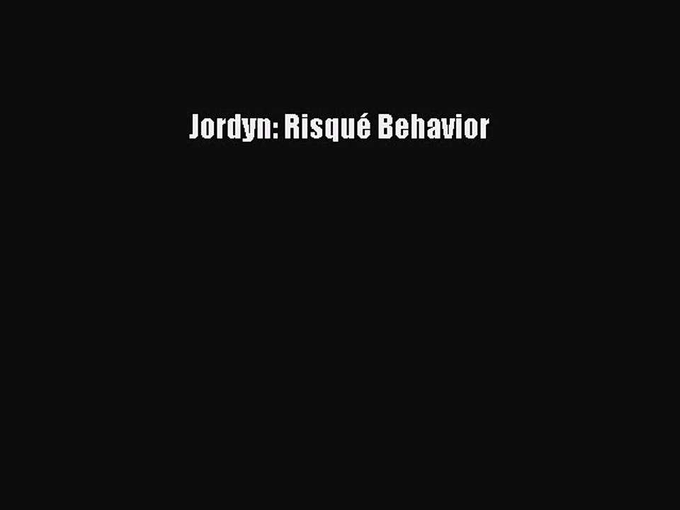 Read Jordyn: Risqué Behavior PDF Online