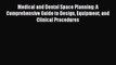 Read Medical and Dental Space Planning: A Comprehensive Guide to Design Equipment and Clinical