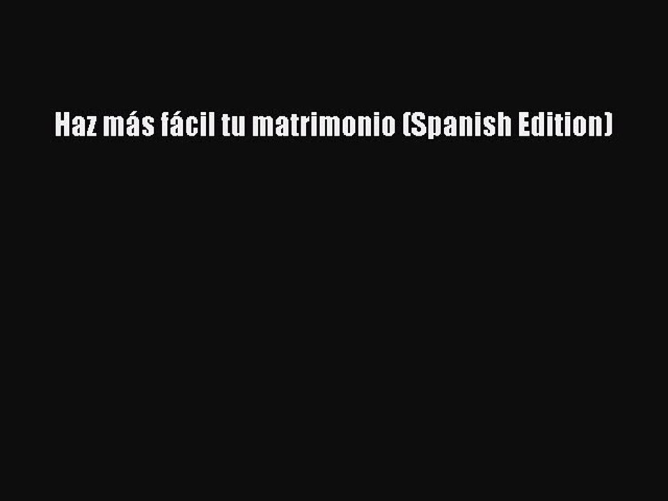 Read Haz más fácil tu matrimonio (Spanish Edition) Ebook Free
