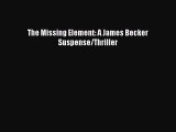 Read The Missing Element: A James Becker Suspense/Thriller Ebook Free