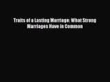Read Traits of a Lasting Marriage: What Strong Marriages Have in Common Ebook Free