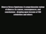 Read Divorce Stress Syndrome: A comprehensive review of divorce: its causes consequences and