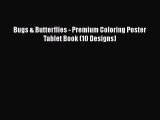 [PDF] Bugs & Butterflies - Premium Coloring Poster Tablet Book (10 Designs) [Download] Full