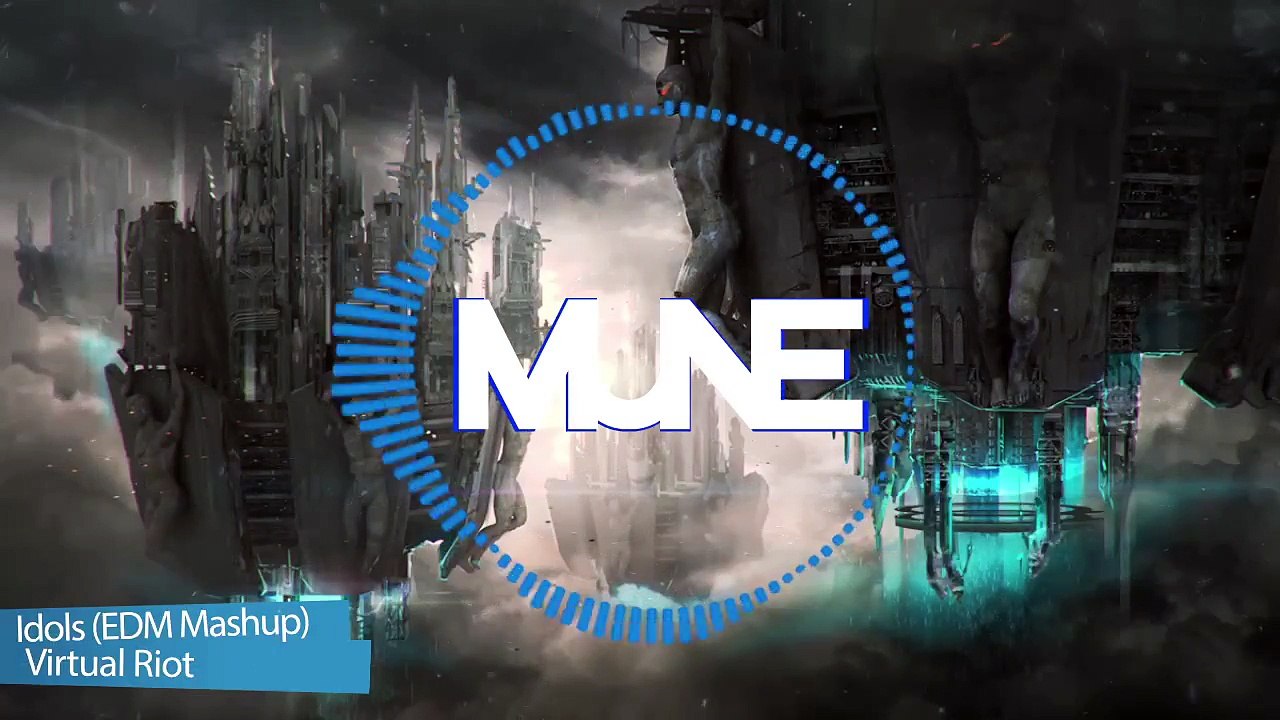 Virtual riot - idols (edm mashup)