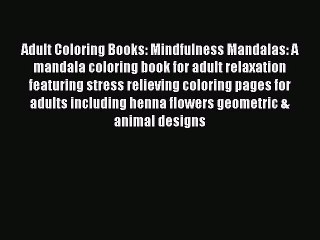 [PDF] Adult Coloring Books: Mindfulness Mandalas: A mandala coloring book for adult relaxation