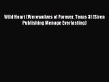 Read Wild Heart [Werewolves of Forever Texas 3] (Siren Publishing Menage Everlasting) Ebook