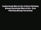 Read Cowboy Rough [Men for Hire 3] (Siren Publishing Menage Everlasting) (Men for Hire - Siren