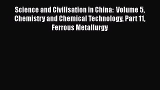 Read Science and Civilisation in China:  Volume 5 Chemistry and Chemical Technology Part 11