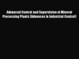 Read Advanced Control and Supervision of Mineral Processing Plants (Advances in Industrial