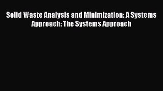 Download Solid Waste Analysis and Minimization: A Systems Approach: The Systems Approach PDF