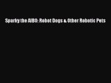 Read Sparky the AIBO: Robot Dogs & Other Robotic Pets Ebook Free