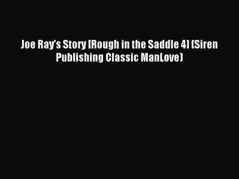 Download Joe Ray's Story [Rough in the Saddle 4] (Siren Publishing Classic ManLove) Ebook Online