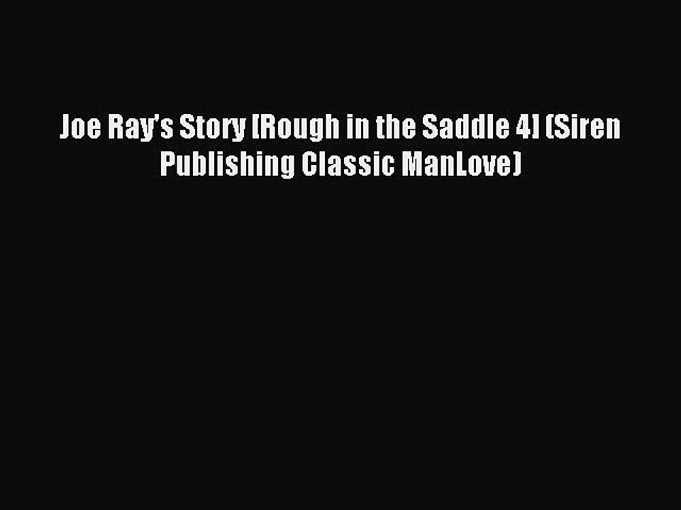 Download Joe Ray's Story [Rough in the Saddle 4] (Siren Publishing Classic ManLove) Ebook Online