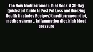 Read The New Mediterranean  Diet Book: A 30-Day Quickstart Guide to Fast Fat Loss and Amazing