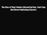 Read The Sins of Their Fathers [Kissed by Fate : Can't Say No] (Siren Publishing Classic) Ebook